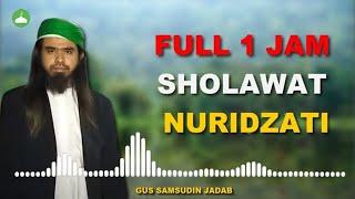 Sholawat Nuridzati Gus Samsudin Merdu 1 Jam Non Stop