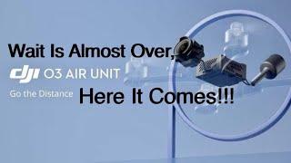 The Wait Is Almost Over! DJI O3 Air Unit Is On It’s Way!