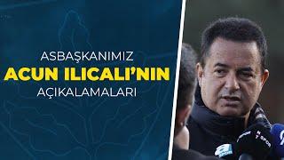 Asbaşkanımız Acun Ilıcalı açıklamalarda bulundu.