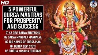 5 POWERFUL DURGA MANTRAS FOR PROSPERITY AND SUCCESSFUL LIFE | TOP 5 MORNING MANTRA BHAKTI SONGS