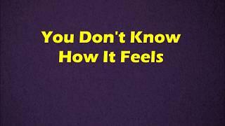 Tom Petty - You Don't Know How It Feels - Lyrics