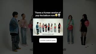 Theres pop the balloon in Korea now