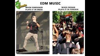 EDM Music: When Foreigner Plays it In India Vs. When Indian Plays It in Foreign