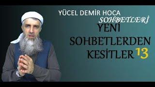 Yücel DEMİR HOCA - YENİ SOHBETLERDEN KESİTLER 13