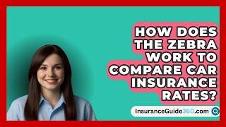 How Does The Zebra Work to Compare Car Insurance Rates? -  InsuranceGuide360.com