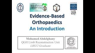 Evidence Based Orthopaedics; An Introduction - Dr  Mohamed Abdelghany (Arabic)