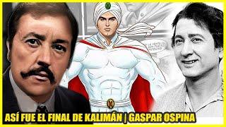 EL TRISTE FINAL DE KALIMAN | GASPAR OSPINA, Una de las voces mas increíbles de Colombia