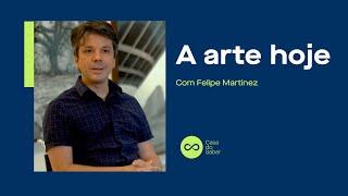 ARTE MODERNA E ARTE CONTEMPORÂNEA | Felipe Martinez