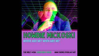 Howdie Mickoski | Where Are We? When Are We? (FREE FIRST HOUR)