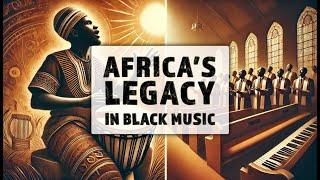 Unveiling the Untold African Origins of Black Music