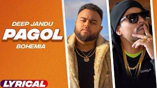 Pagol (Lyrical Video) Deep Jandu | | Bohemia | Punjabi Song 2023 | Planet Recordz