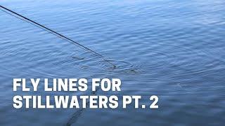 Fly Lines for Stillwater Fly Fishing Pt. 2