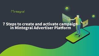 7 Steps to Create and Activate Your Campaigns on the Mintegral Advertiser Platform