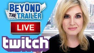 Beyond The Trailer LIVE on Twitch!
