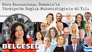 Belgesel | Esra Kazancıbaşı Öztekin'le Türkiye'de Sağlık Muhabirliğinin 40 Yılı