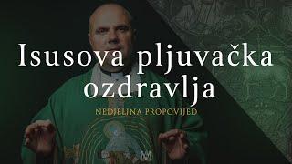 Isusova pljuvačka ozdravlja | 23. nedjelja kroz godinu