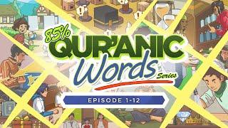 85% of Quranic Words (Episodes 1-12)