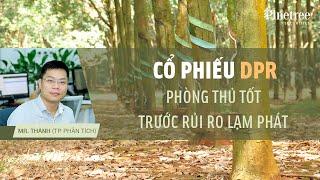 [Phân tích cổ phiếu] DPR - Hưởng lợi từ giá bán gỗ tăng cao và chuyển dịch BĐS khu công nghiệp