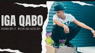 SHARMA BOY FT WHIZBI AND AASTA BOY | IGA QABO | OFFICIAL AUDIO LYRICS 2023