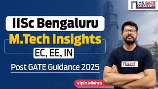 Post-GATE Guidance Series | IISc Bangalore M.Tech Insights | EC, EE, IN | by Vipin Mishra Sir