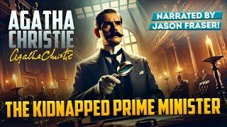 AGATHA CHRISTIE - THE KIDNAPPED PRIME MINISTER | NARRATED BY JASON FRASER | Detective Tales