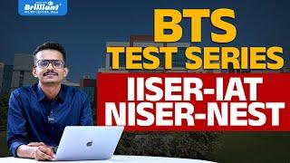 Crack IISER & NISER with BTS | Best Brilliant Test Series for IISER (IAT) & NISER (NEST)- Apply Now!