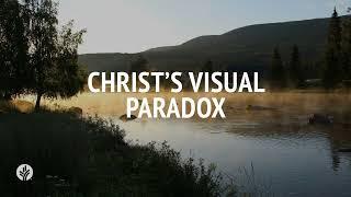 Christ's Visual Paradox | Audio Reading | Our Daily Bread Devotional | February 2, 2025