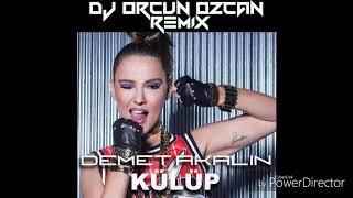 DEMET AKALIN - KÜLÜP // REMIX + MASHUP (BY DJ ORCUN ÖZCAN )