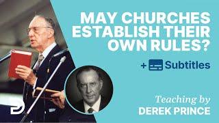 May Churches Establish Their Own Rules? | Q&A With Derek Prince