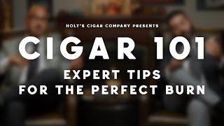 Cigar 101: Expert Tips for a Perfect Burn