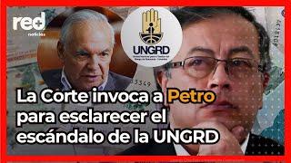 Corte Suprema invoca a Gustavo Petro por investigación en la UNGRD que involucra a Ricardo Bonilla