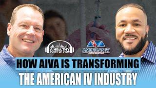 How AIVA is Transforming the American IV Industry | David Light | Ep. 24