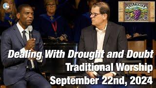 Dealing With Drought and Doubt - Traditional Worship for 9:00am September 22nd, 2024