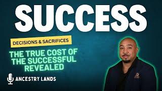  Ancestry Lands Presents: Sacrifices to Success - The Price of Building Your Real Estate Legacy! 