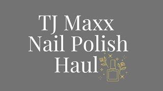 TJ Maxx Polish Haul (March 2023)