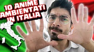 10 Anime ambientati in ITALIA  | e chi se l'aspettava?!