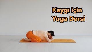 Kaygı için Yoga Dersi (Her Seviyeye Uygun)