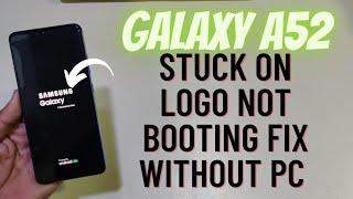 Galaxy A52 Stuck On Logo Without Pc Hang On Logo Fix A525