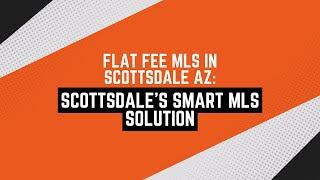 flat fee MLS in Scottsdale AZ: Scottsdale's Smart MLS Solution