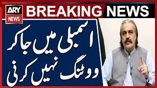 I Urge Lawmakers Not to Vote in the Assembly, Khyber Pakhtunkhwa Chief Minister