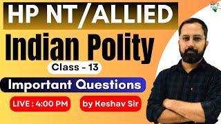 HP NT /Allied 2025 | Practice Series | Indian Polity (Class-13) #hpnt #hppsc #hpallied