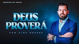 ORAÇÃO DA NOITE 10/12/24 | Deus Proverá ainda este ano