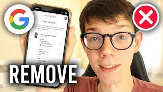 How To Remove Google Account From Other Devices - Full Guide