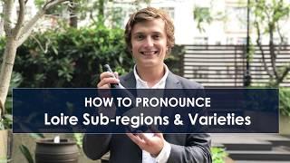 How to pronounce Loire Sub regions and Varieties - Kerry Wines