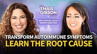 Transform Autoimmune Symptoms & Learn Root Cause with Andrea Nakayama