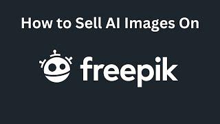 Selling AI Images on Freepik A Step by Step Guide