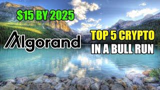 ALGORAND WILL BE THE TOP 5 CRYPTO PROJECT! $15 BY 2025