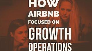 How Airbnb Focused On Growth Operations