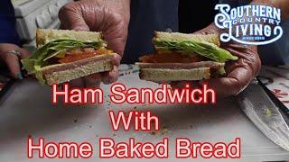 Ham Sandwich with Home Baked Bread