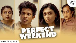 Perfect Weekend | Tamil Family Drama | Ft. Parvez Musharaf, Aishwarya Dinesh, Karthik Baskar | JFW